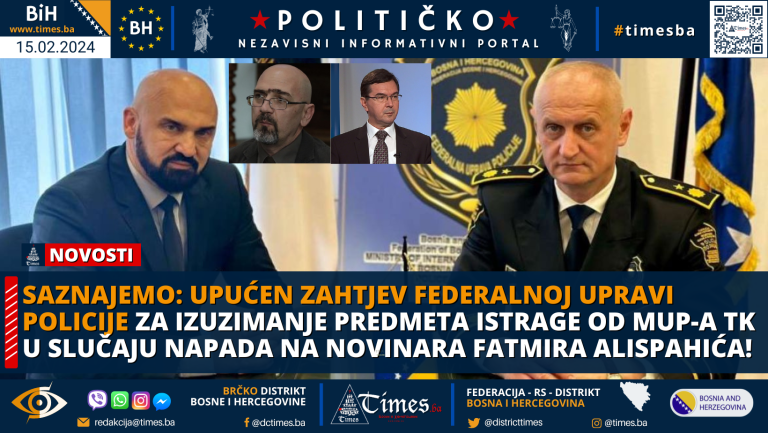 SAZNAJEMO: Upućen zahtjev Federalnoj Upravi Policije za izuzimanje predmeta istrage od MUP-a TK  u slučaju napada na novinara Fatmira Alispahića!