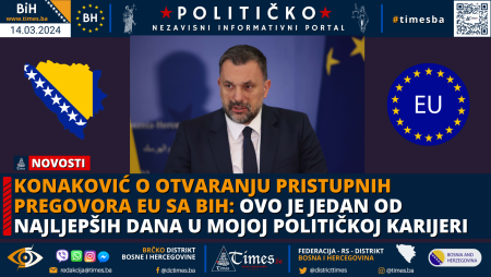 KONAKOVIĆ O OTVARANJU PRISTUPNIH PREGOVORA EU SA BIH: Ovo je jedan od najljepših dana u mojoj političkoj karijeri