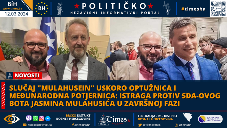 SLUČAJ “MULAHUSEIN” USKORO OPTUŽNICA I MEĐUNARODNA POTJERNICA: Istraga protiv SDA-ovog bota Jasmina Mulahusića u završnoj fazi