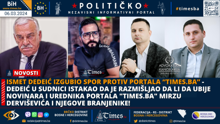 Ismet Dedeić izgubio spor protiv portala “TIMES.BA” –  Dedeić u sudnici rekao da je razmišljao da li da ubije novinara i urednika portala “TIMES.BA” Mirzu Derviševića i njegove branjenike!