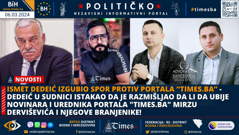 Ismet Dedeić izgubio spor protiv portala “TIMES.BA” – Dedeić u sudnici rekao da je razmišljao da li da ubije novinara i urednika portala “TIMES.BA” Mirzu Derviševića i njegove branjenike! Ismet Dedeić izgubio spor protiv portala “TIMES.BA” – Dedeić u sudnici rekao da je razmišljao da li da ubije novinara i urednika portala “TIMES.BA” Mirzu Derviševića i njegove branjenike!