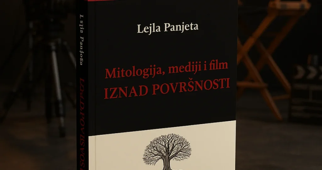 Knjiga Mitologija, mediji i film: iznad površnosti Lejla Panjeta: Mitovi, filmovi i profinjeni stil