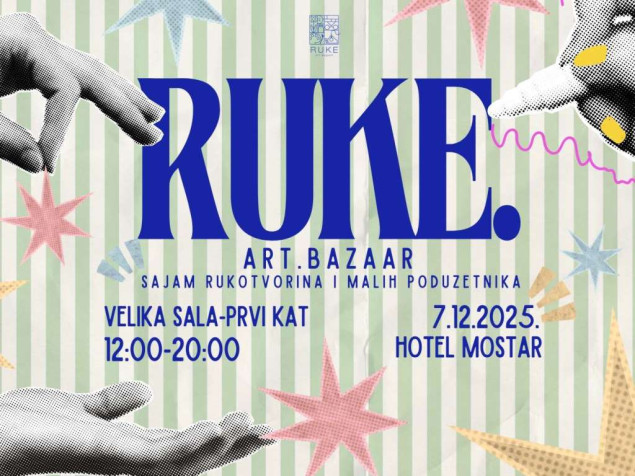 Peto izdanje sajma rukotvorina i malih poduzetnika „RUKE. Art Bazaar 2025. u Mostaru Peto izdanje sajma rukotvorina i malih poduzetnika „RUKE. Art Bazaar 2025. u Mostaru