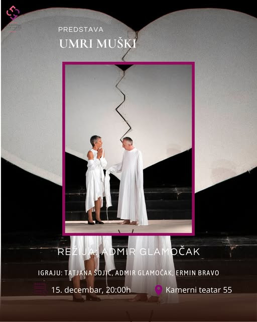 Večeras na sceni Kamernog teatra 55 najdugovječnija bh. predstava „Umri muški Večeras na sceni Kamernog teatra 55 najdugovječnija bh. predstava „Umri muški