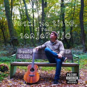 DENIS CHILLS – „Pesmi za tiste ki radi sanjarijo EP“