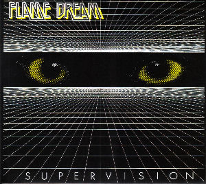 FLAME DREAM – „Supervision“ FLAME DREAM – „Supervision“
