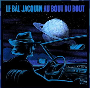 LE BAL JACQUIN – Au bout du bout“