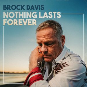 BROCK DAVIS – „Nothing Lasts Forever“