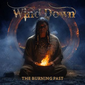 WIND DOWN – „The Burning Past“
