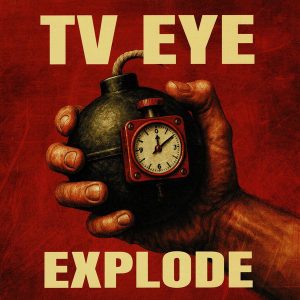 TV EYE – „Explode“