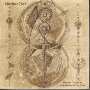 Wendy Gregson & Renee McLachlan – „Mother Tree“ Wendy Gregson & Renee McLachlan – „Mother Tree“